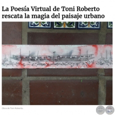 La Poesía Virtual de Toni Roberto rescata la magia del paisaje urbano - Por ALBAN MARTÍNEZ GUEYRAUD - Lunes 23 de Octubre de 2017